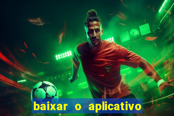 baixar o aplicativo vai de bet